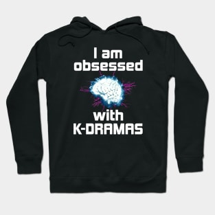 I Am Obsessed with K-Dramas - with electrified brain Hoodie